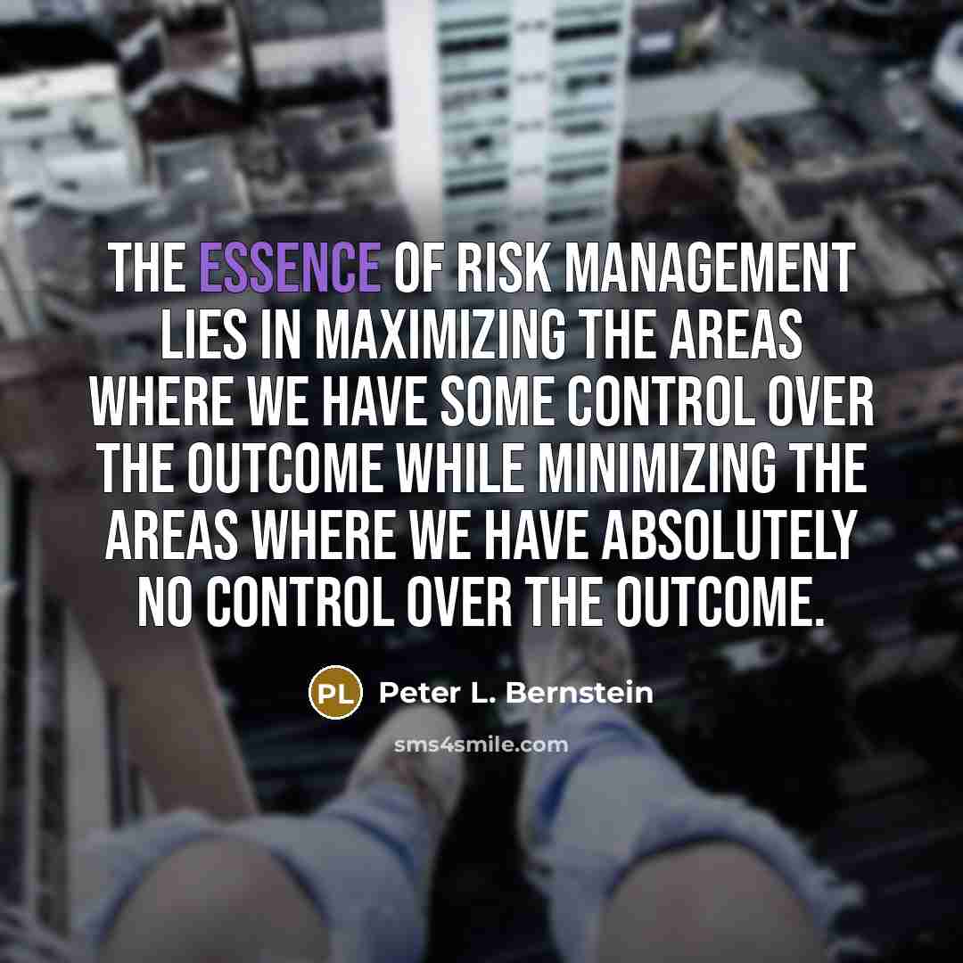 “The essence of risk management lies in maximizing the areas…” quote by Peter L. Bernstein