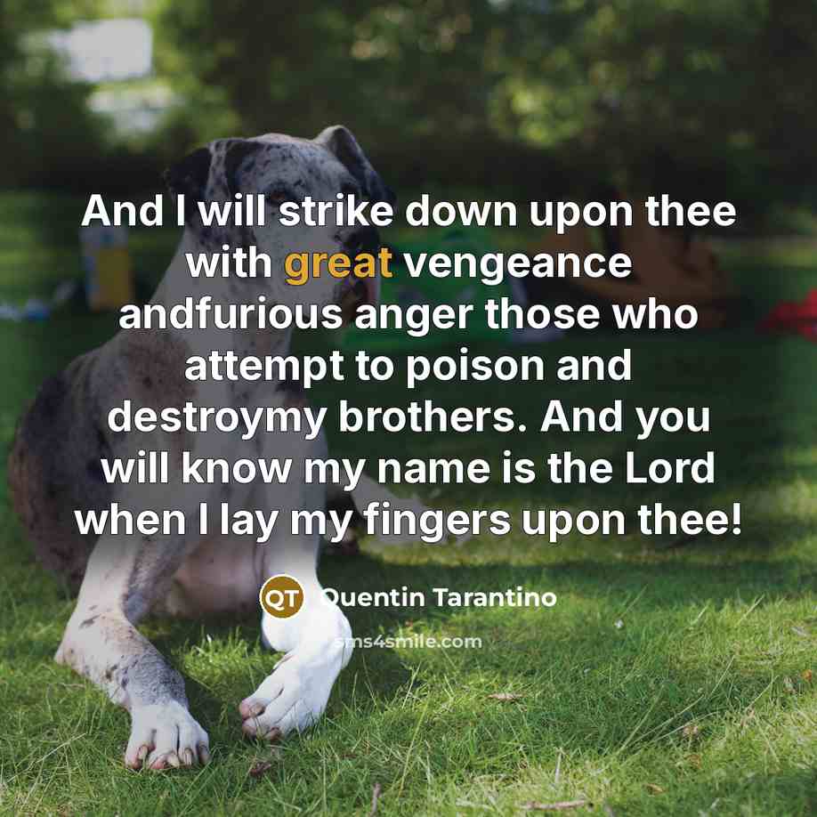 “And I will strike down upon thee with great vengeance…” quote by Quentin Tarantino