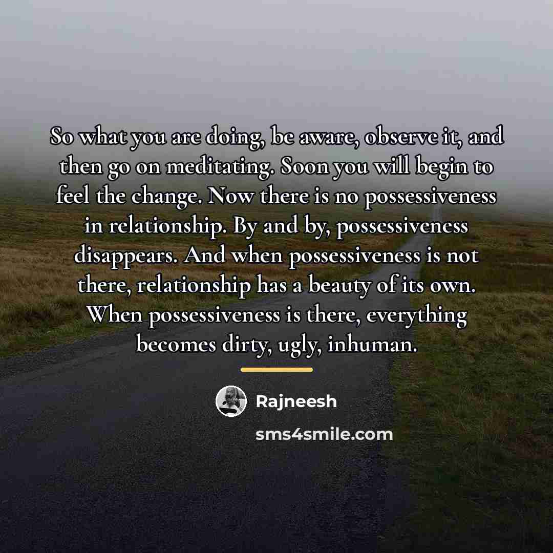 “So what you are doing, be aware, observe it, and…” quote by Rajneesh
