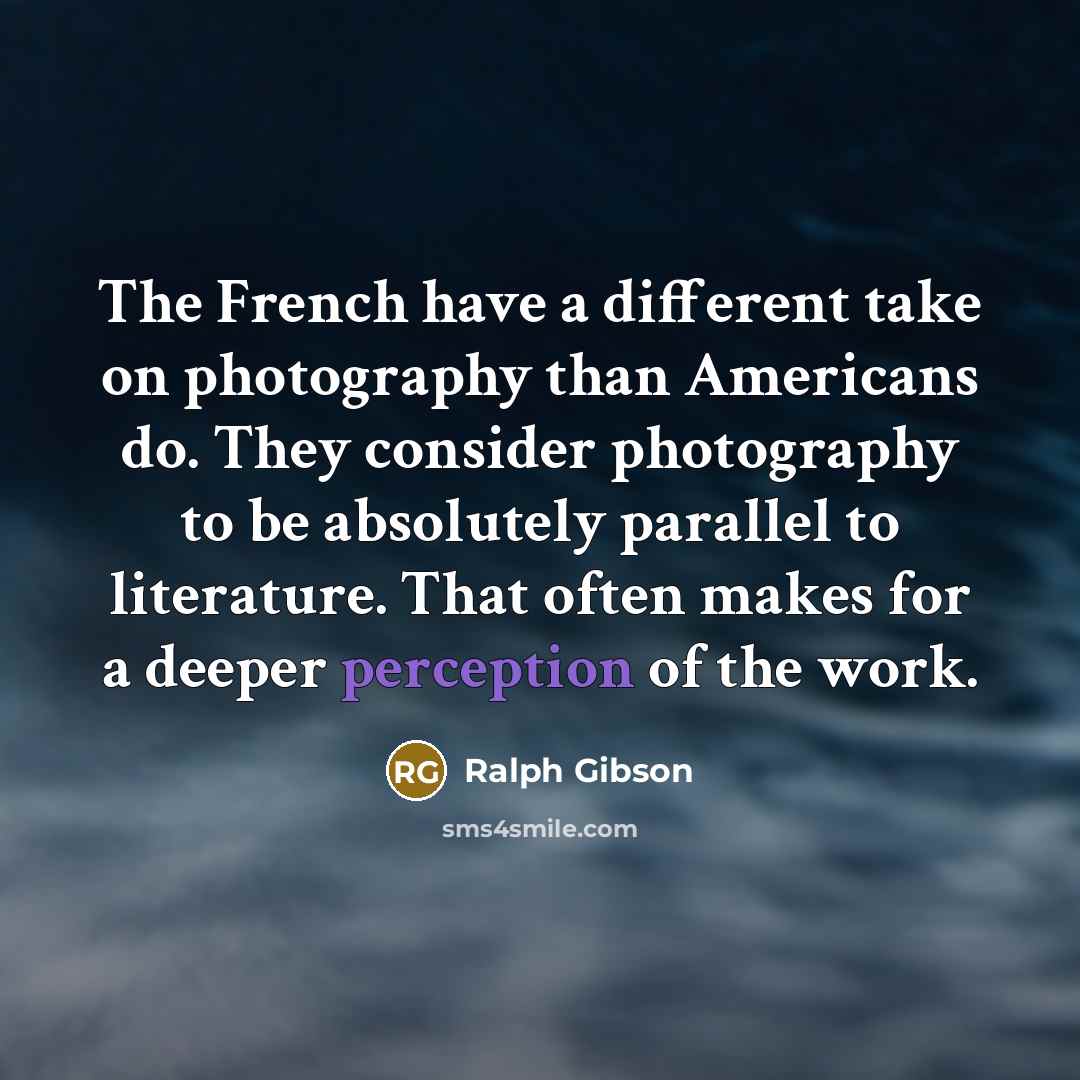 “The French have a different take on photography than Americans…” quote by Ralph Gibson