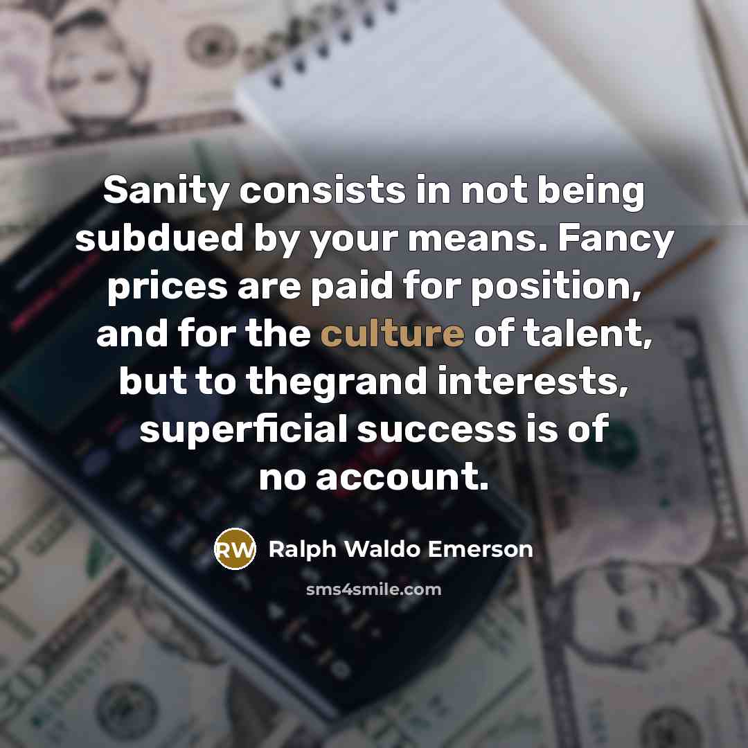 “Sanity consists in not being subdued by your means. Fancy…” quote by Ralph Waldo Emerson