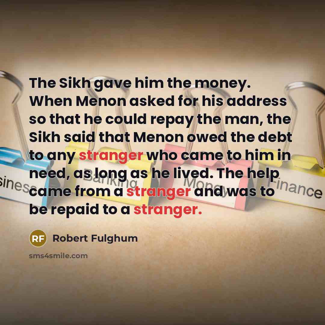 “The Sikh gave him the money. When Menon asked for…” quote by Robert Fulghum