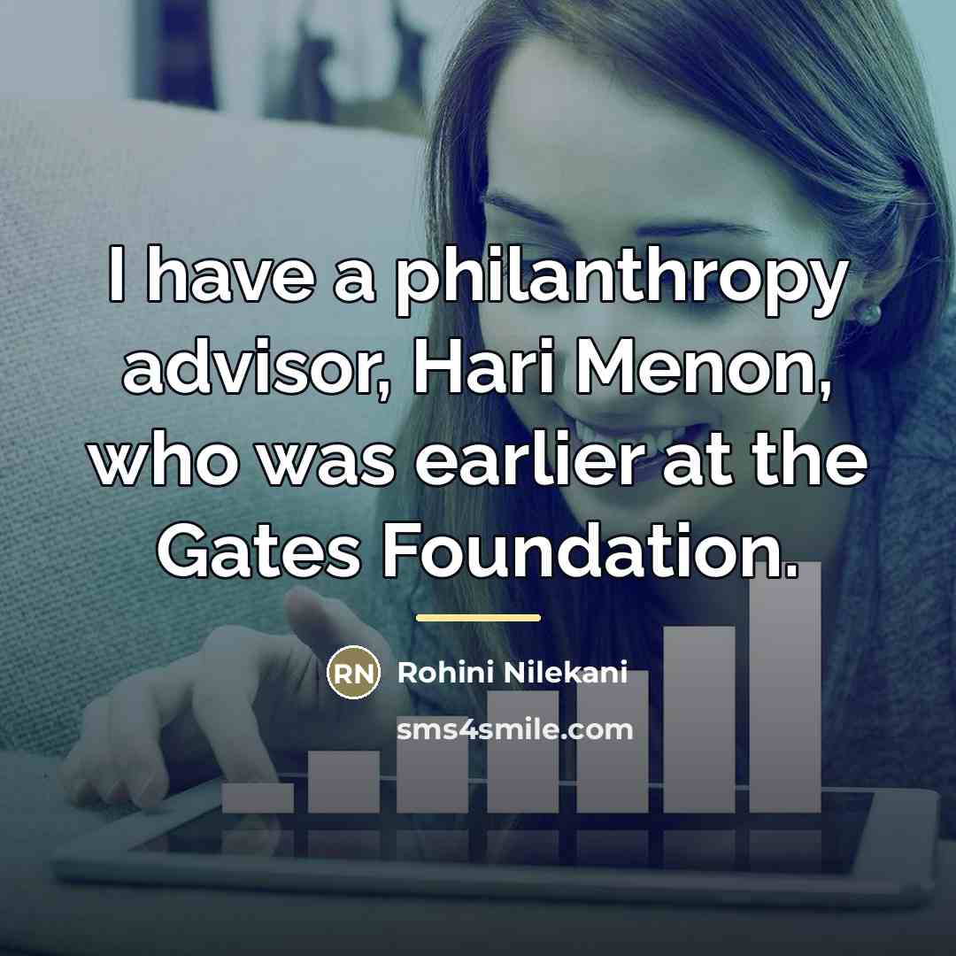 “I have a philanthropy advisor, Hari Menon, who was earlier…” quote by Rohini Nilekani