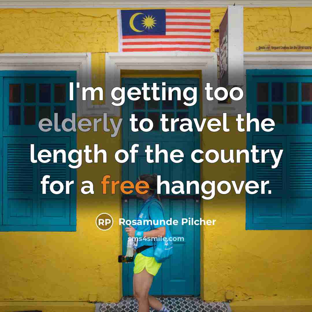 “I'm getting too elderly to travel the length of the…” quote by Rosamunde Pilcher