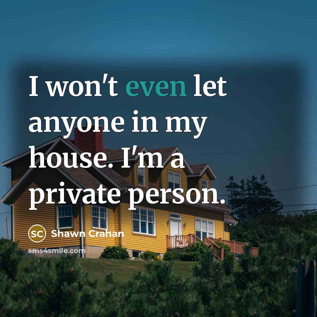 “I won't even let anyone in my house. I'm a…” quote by Shawn Crahan