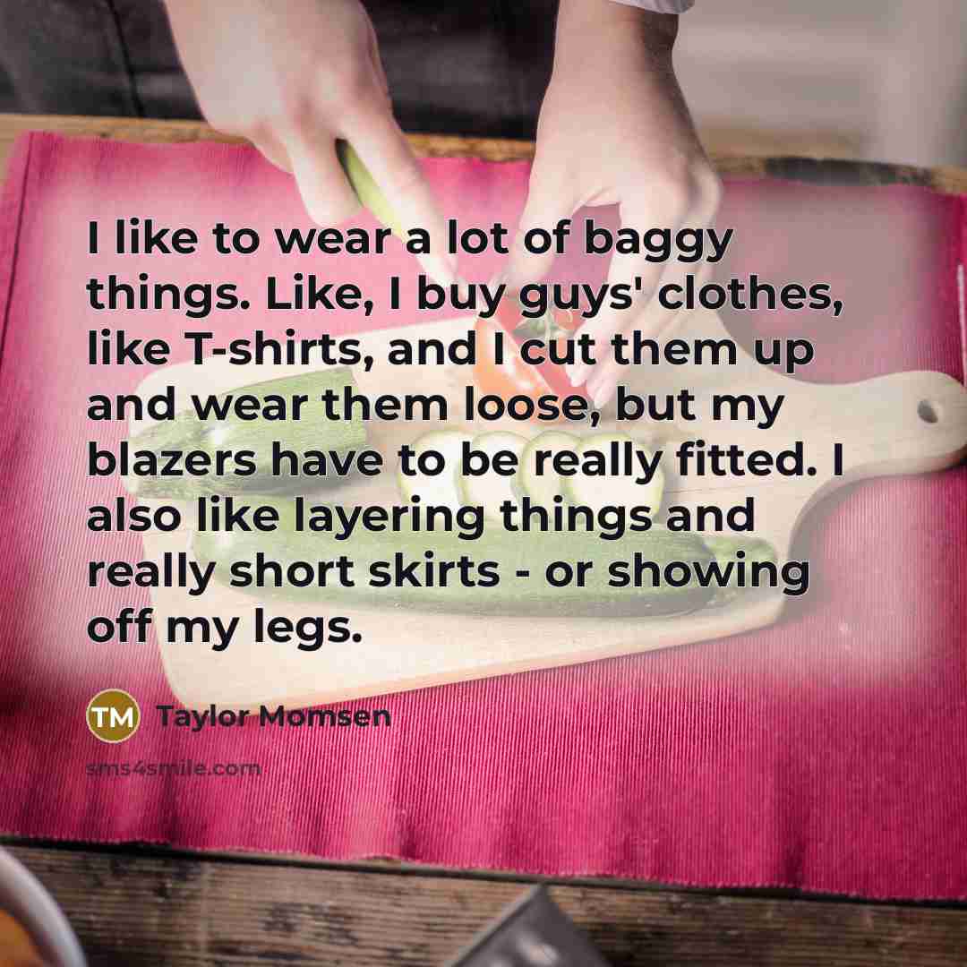 “I like to wear a lot of baggy things. Like,…” quote by Taylor Momsen