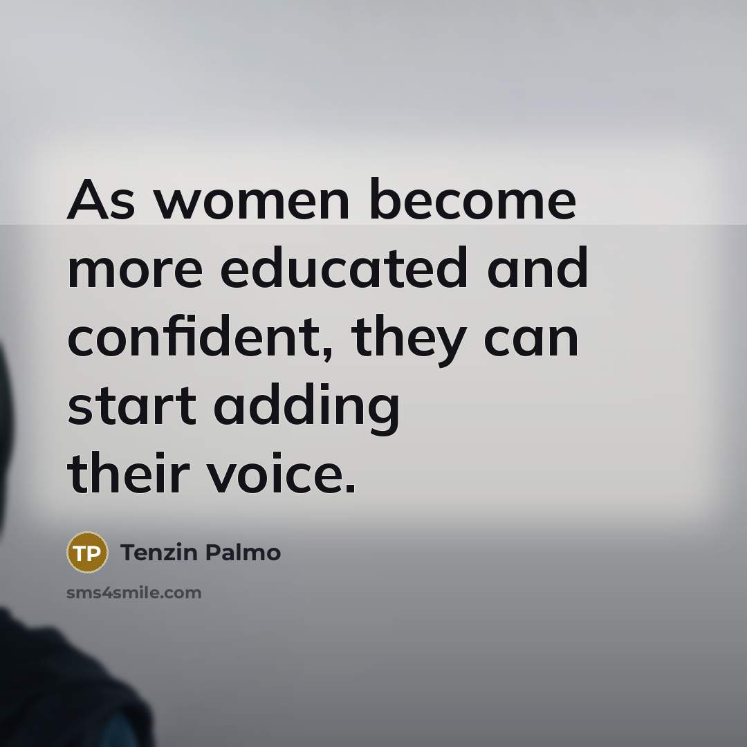 “As women become more educated and confident, they can start…” quote by Tenzin Palmo