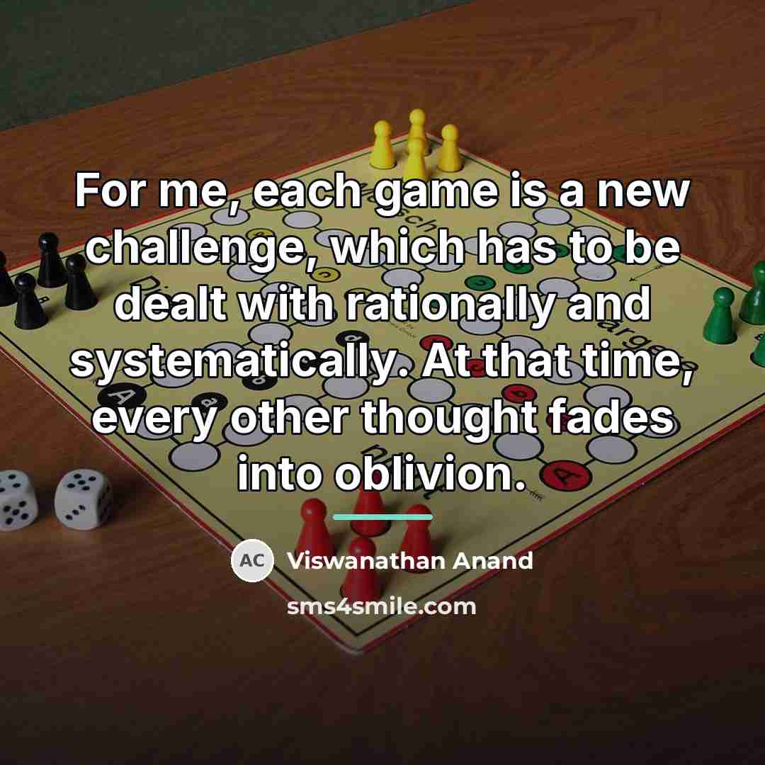 “For me, each game is a new challenge, which has…” quote by Viswanathan Anand