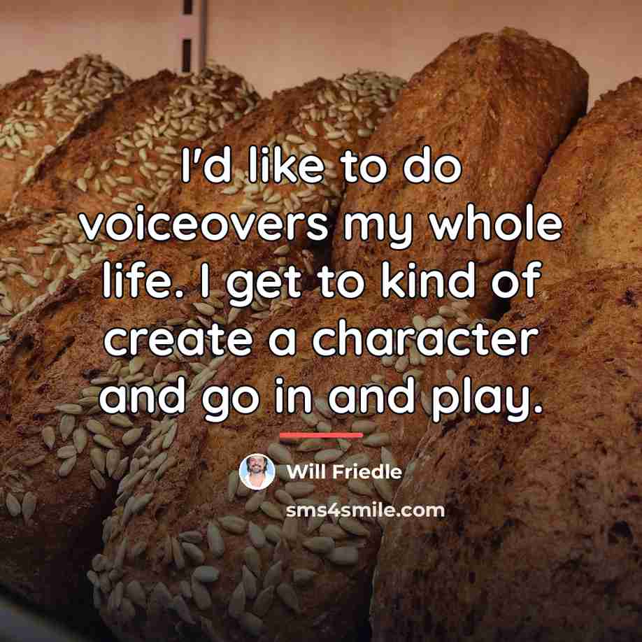 “I'd like to do voiceovers my whole life. I get…” quote by Will Friedle
