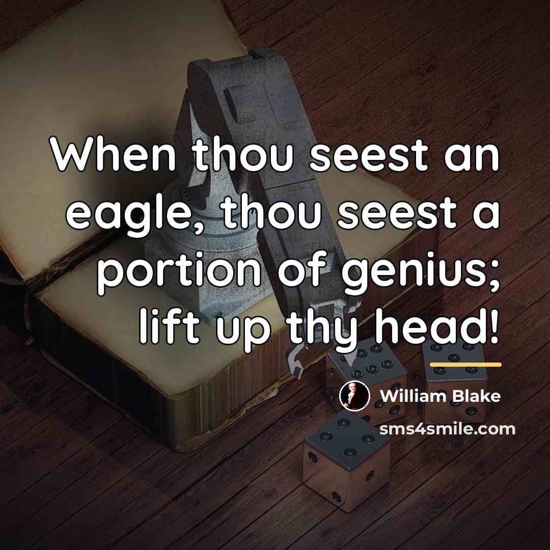 “When thou seest an eagle, thou seest a portion of…” quote by William Blake