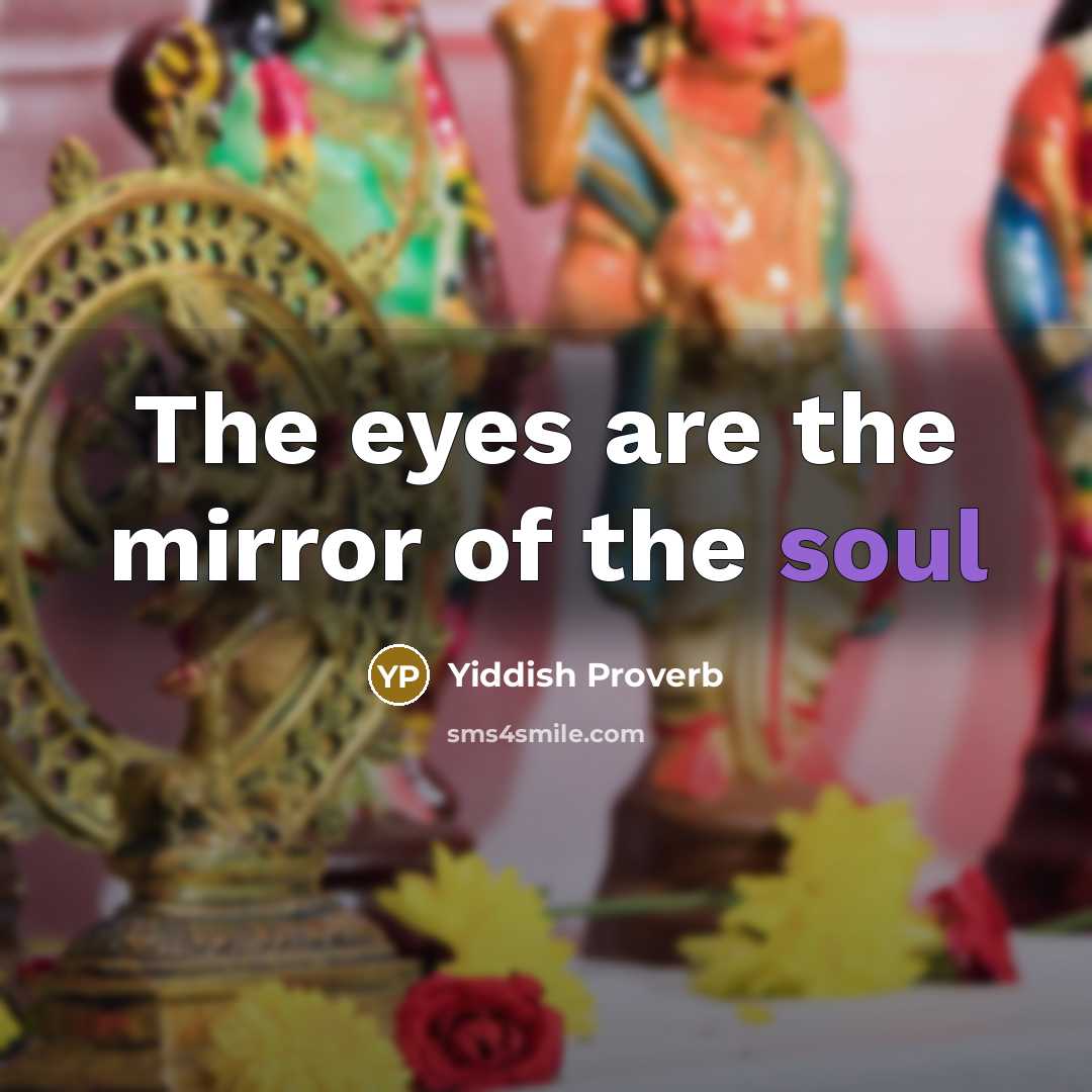 “The eyes are the mirror of the soul…” quote by Yiddish Proverb
