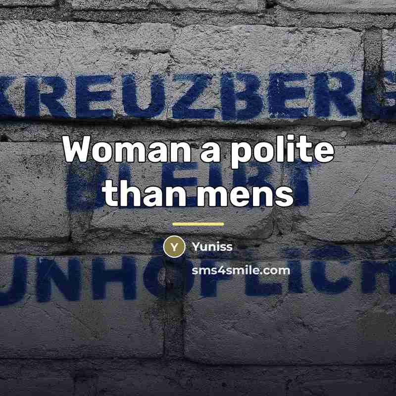 “Woman a polite than mens…” quote by Yuniss