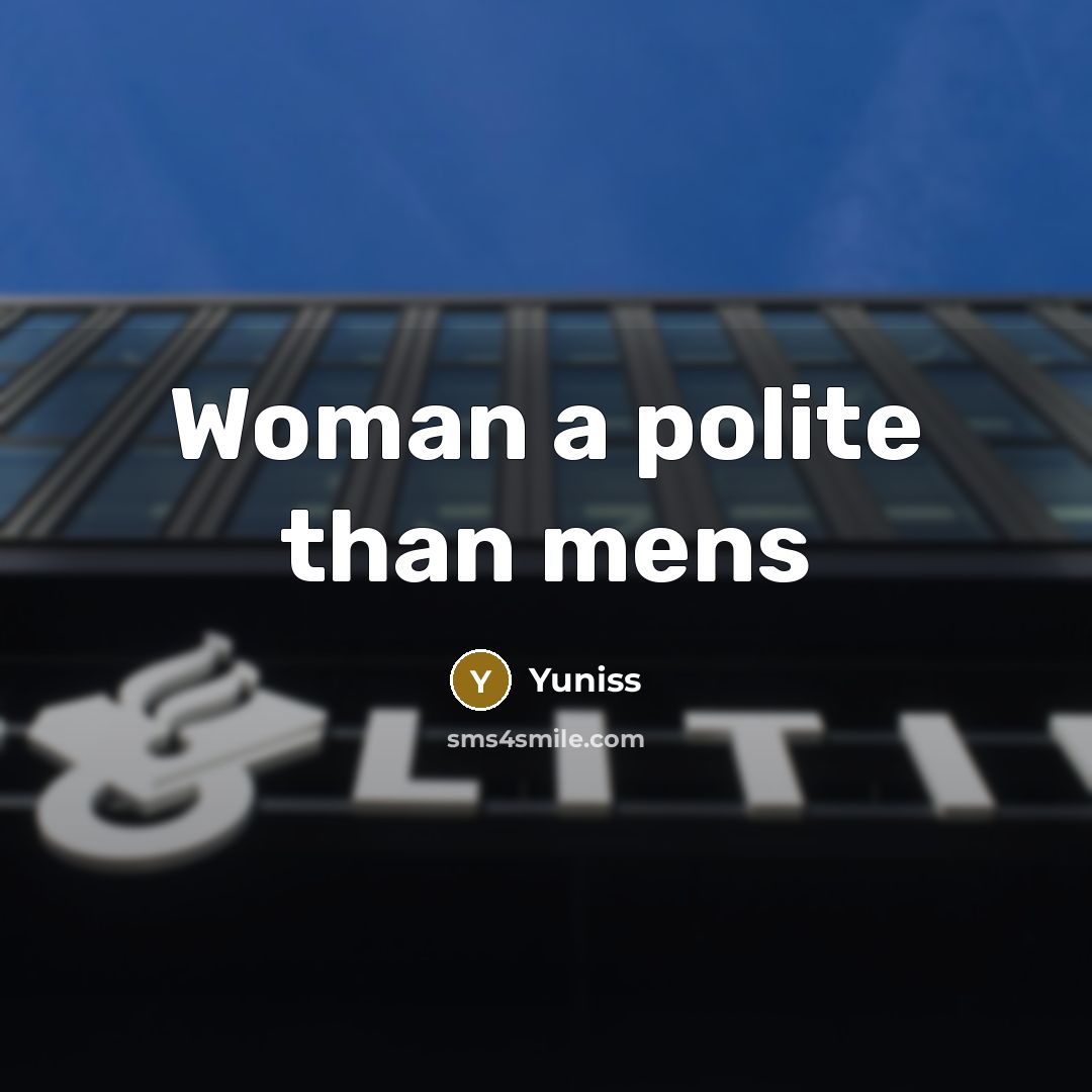“Woman a polite than mens” quote by Yuniss