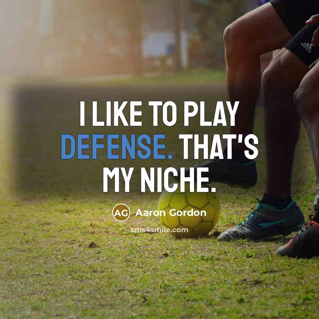 “I like to play defense. That's my niche.…” quote by Aaron Gordon