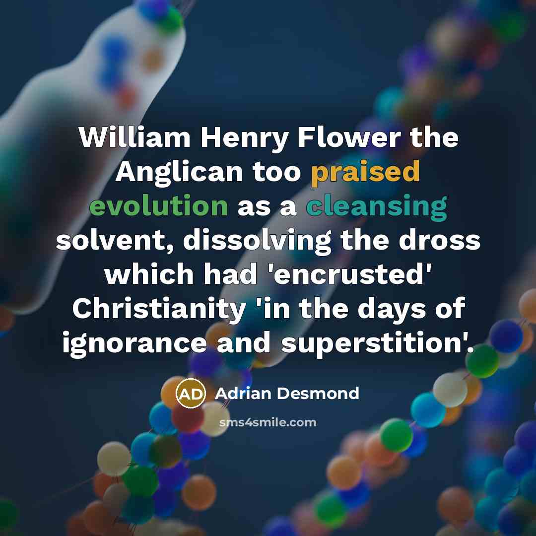 “William Henry Flower the Anglican too praised evolution as a…” quote by Adrian Desmond