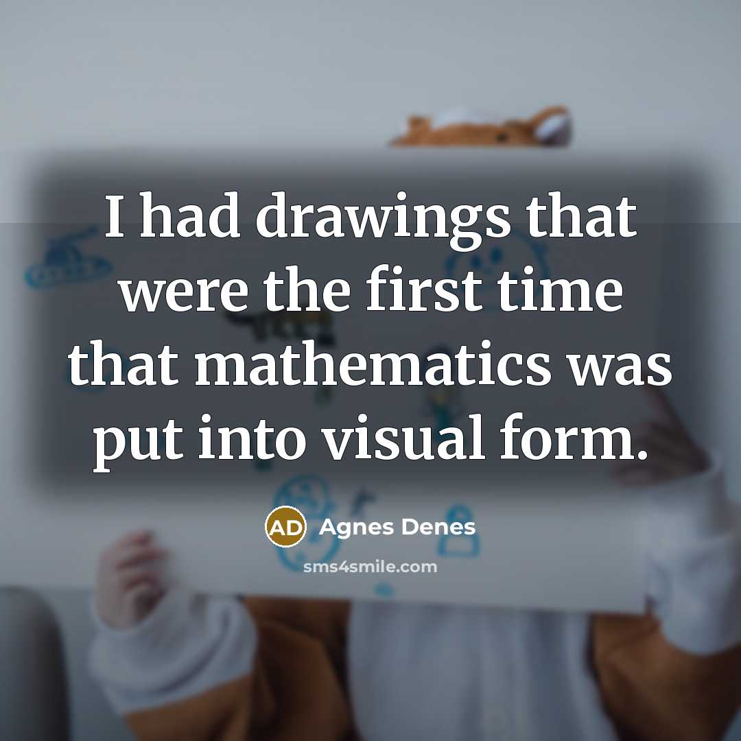 “I had drawings that were the first time that mathematics…” quote by Agnes Denes