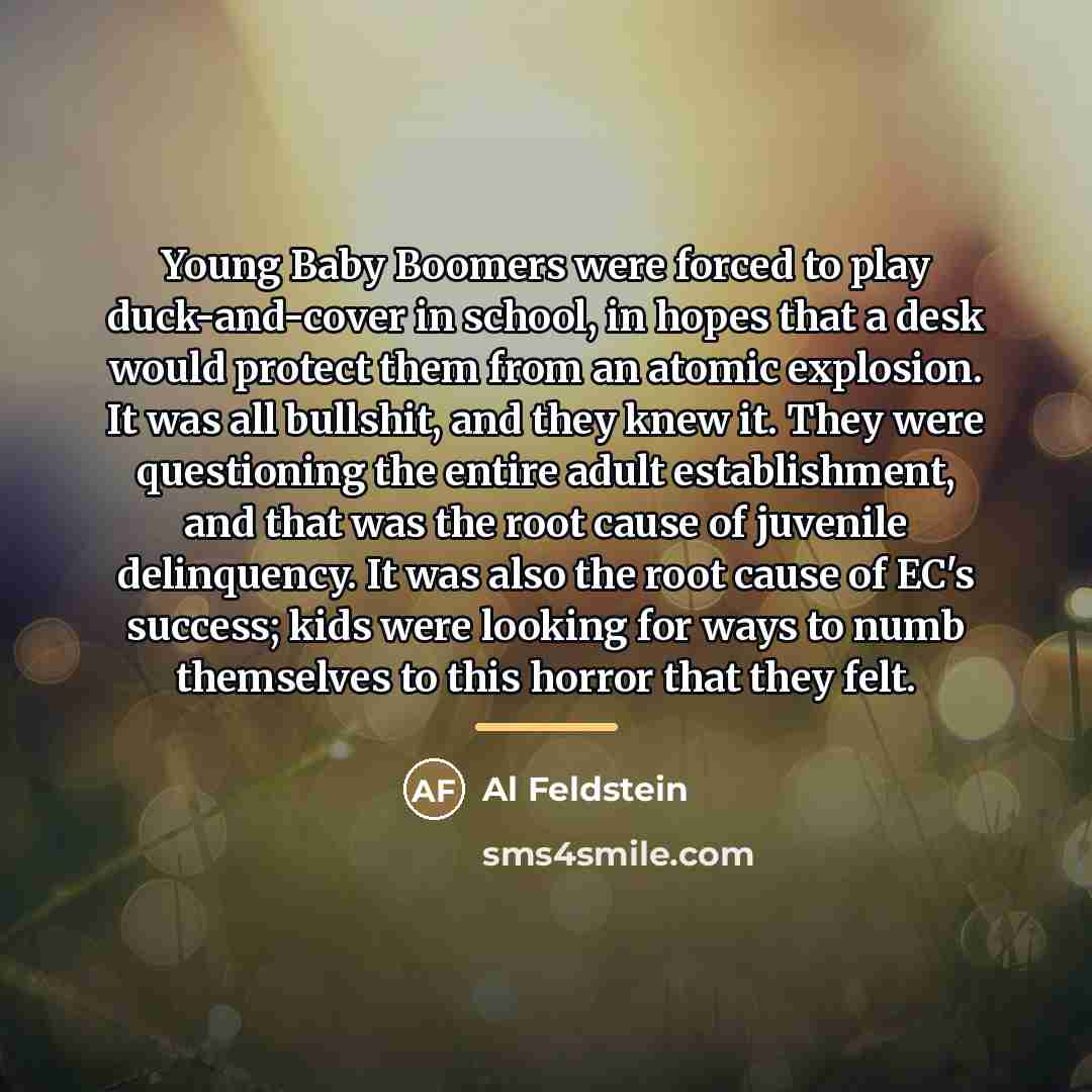 “Young Baby Boomers were forced to play duck-and-cover in school,…” quote by Al Feldstein