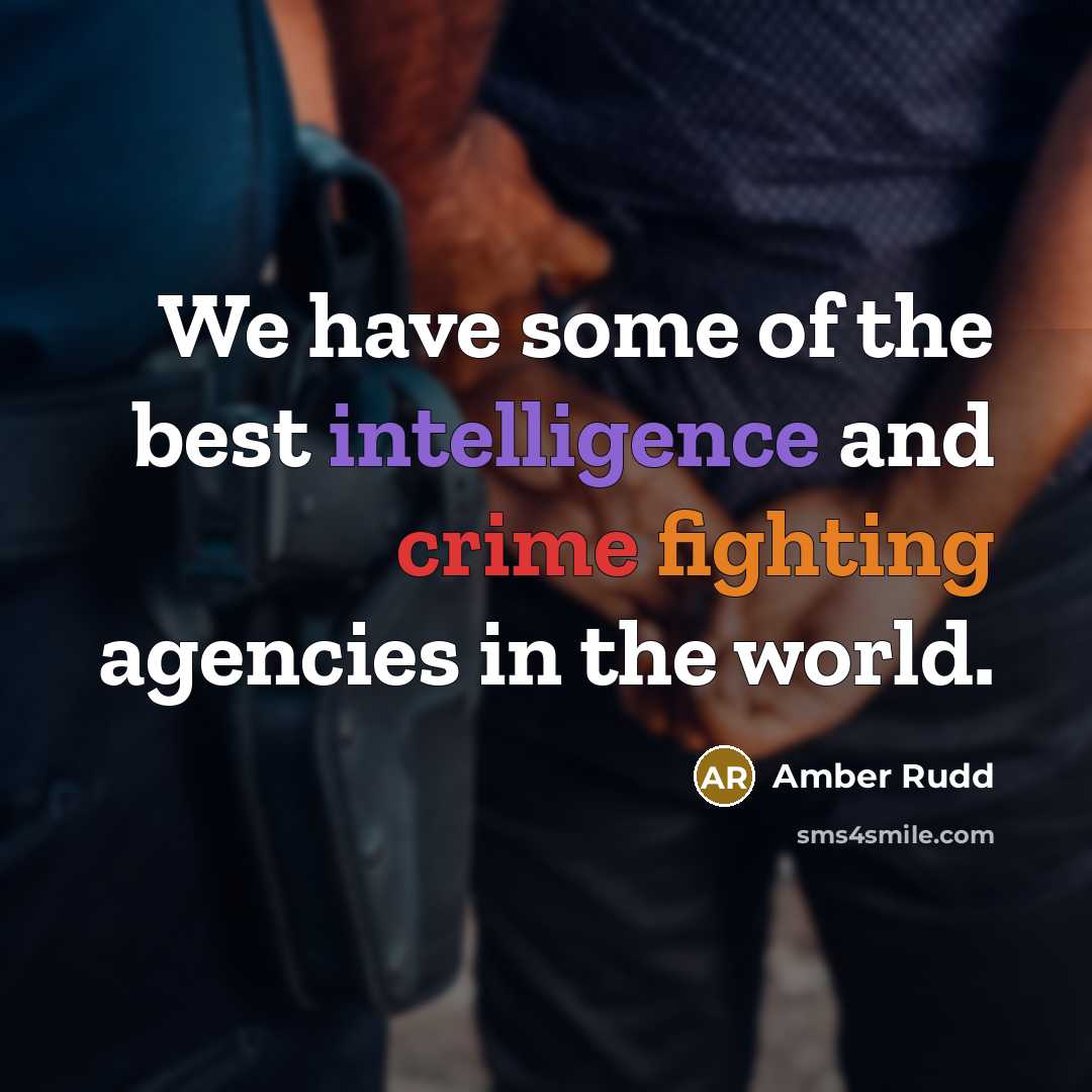 “We have some of the best intelligence and crime fighting…” quote by Amber Rudd