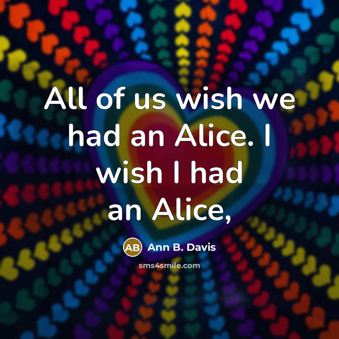 “All of us wish we had an Alice. I wish…” quote by Ann B. Davis