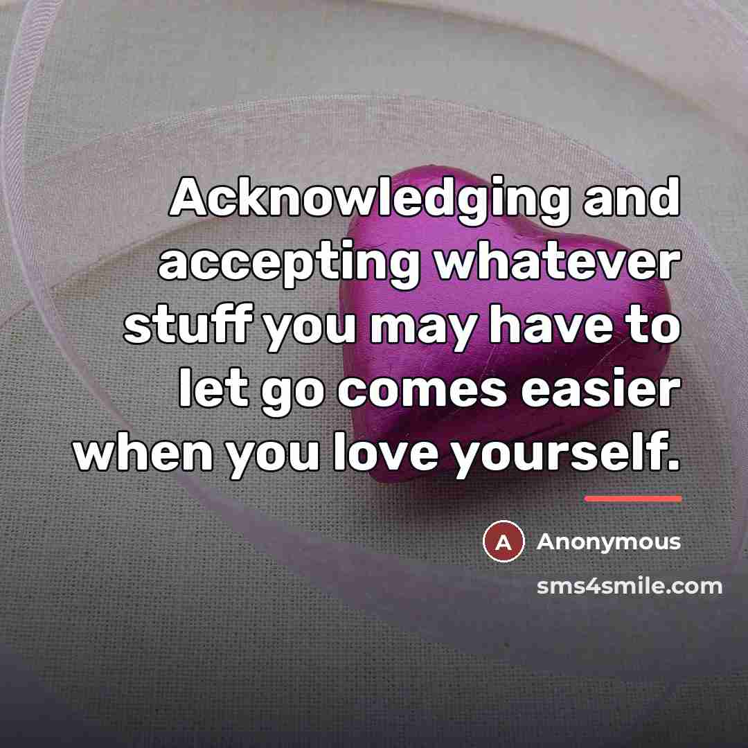 “Acknowledging and accepting whatever stuff you may have to let…” quote by Anonymous