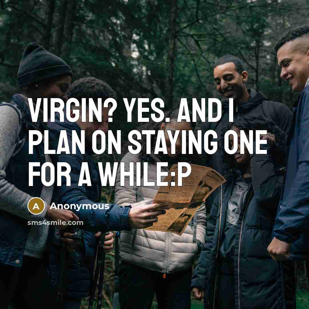“Virgin? Yes. And I plan on staying one for a…” quote by Anonymous