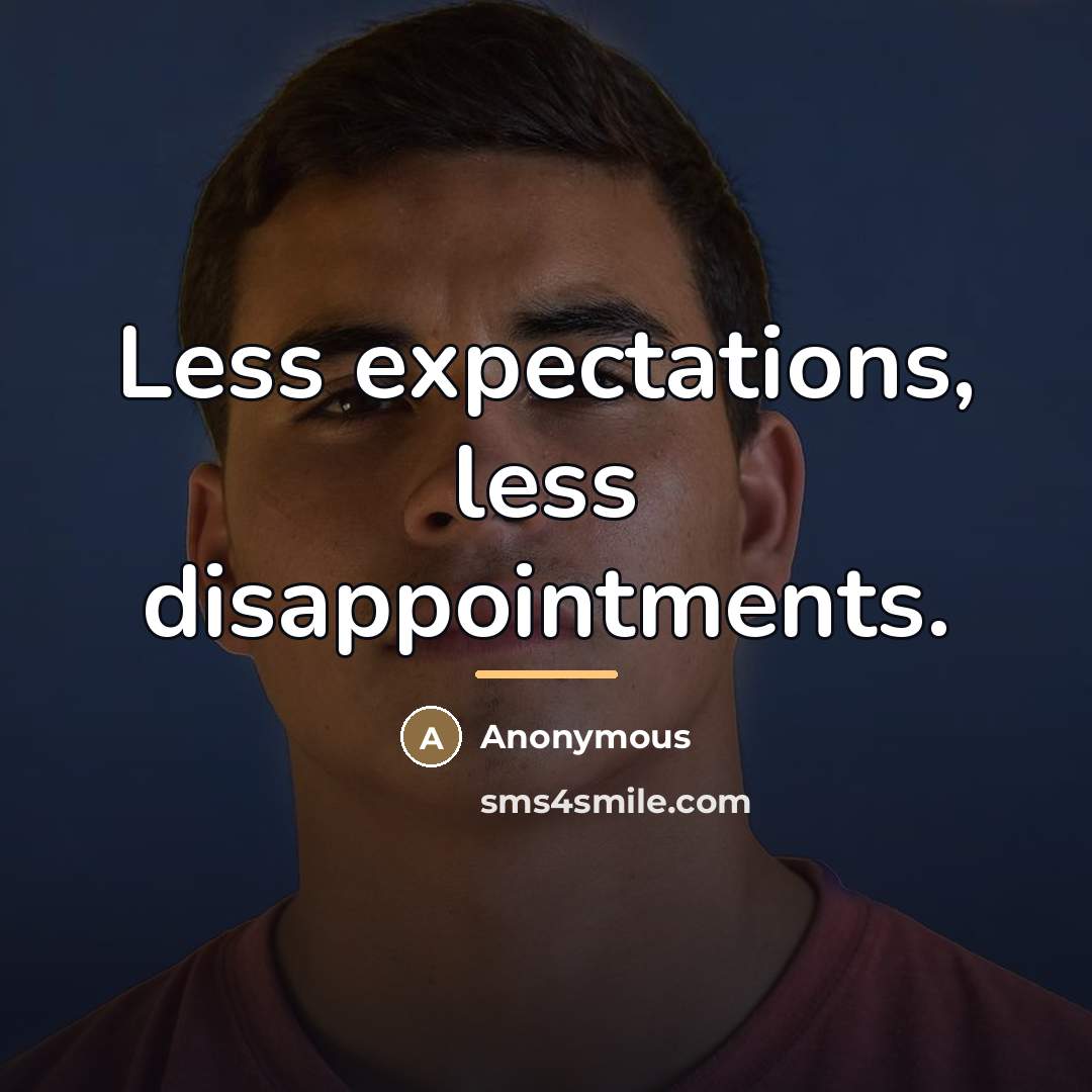 “Less expectations, less disappointments.…” quote by Anonymous