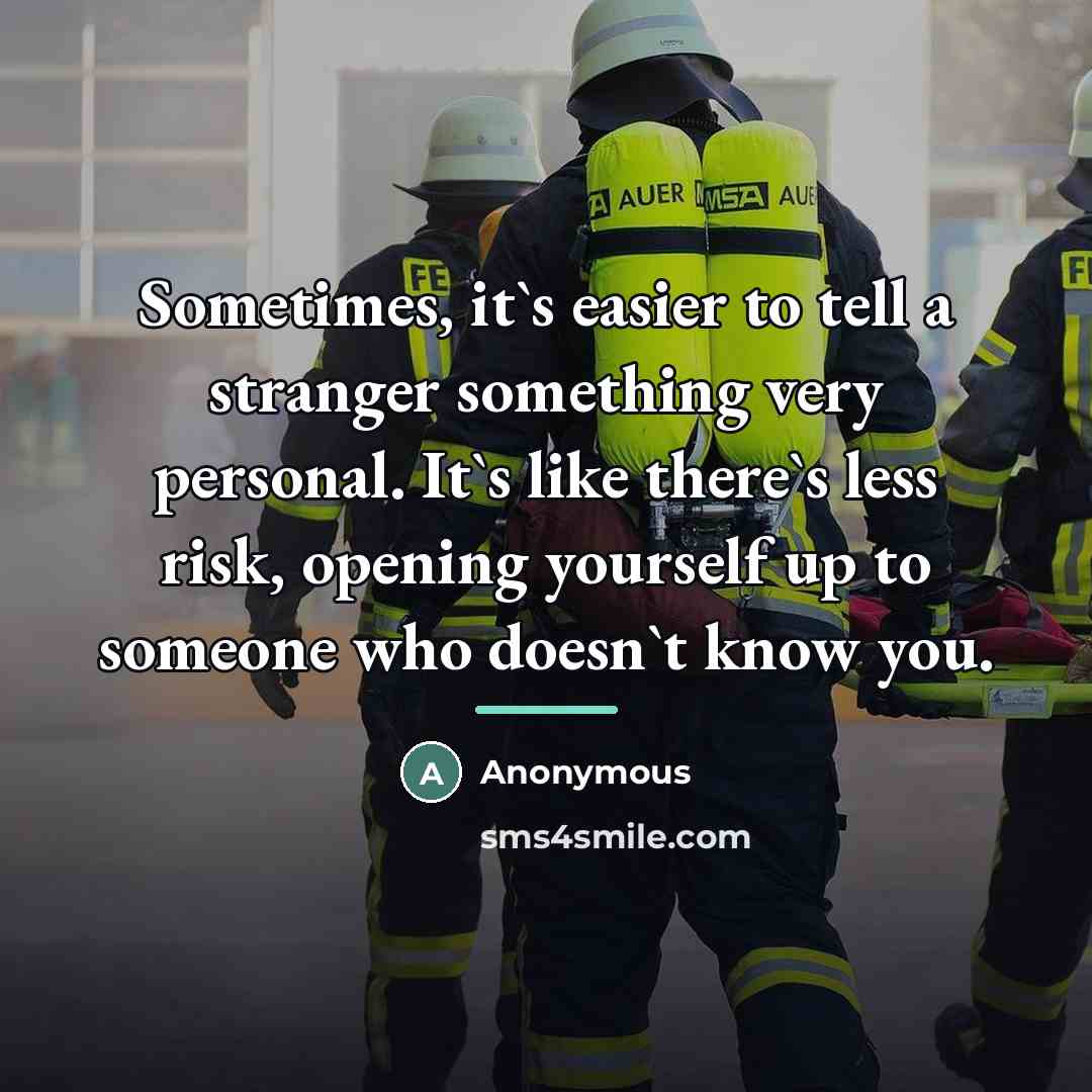“Sometimes, it`s easier to tell a stranger something very personal.…” quote by Anonymous