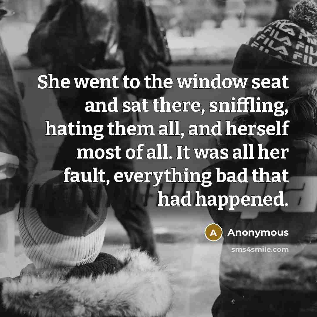 “She went to the window seat and sat there, sniffling,…” quote by Anonymous