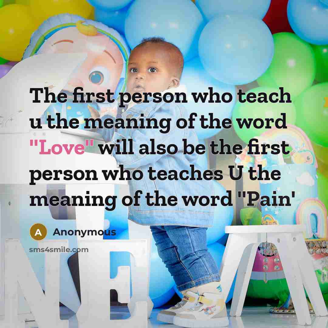 “The first person who teach u the meaning of the…” quote by Anonymous