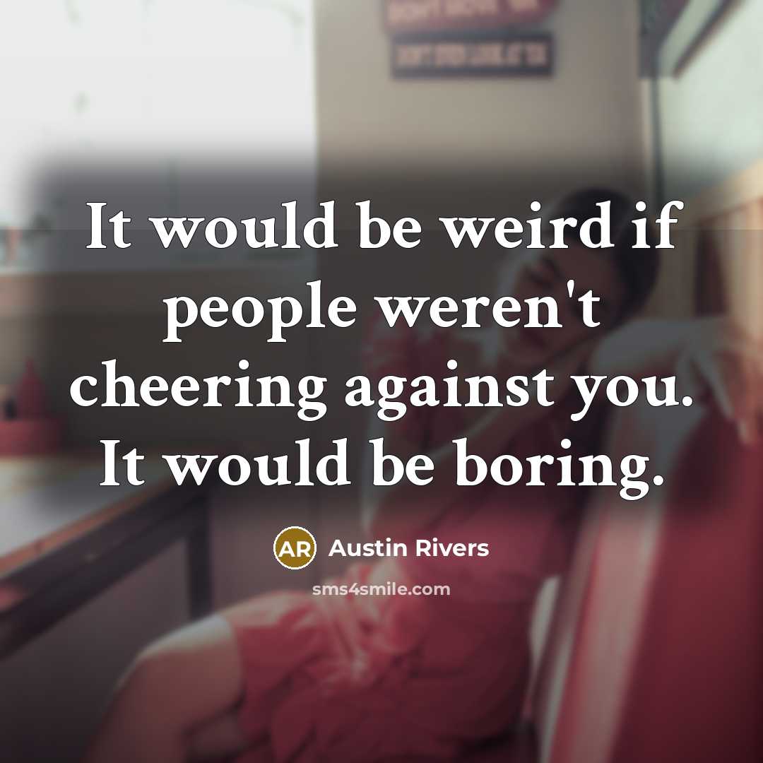 “It would be weird if people weren't cheering against you.…” quote by Austin Rivers