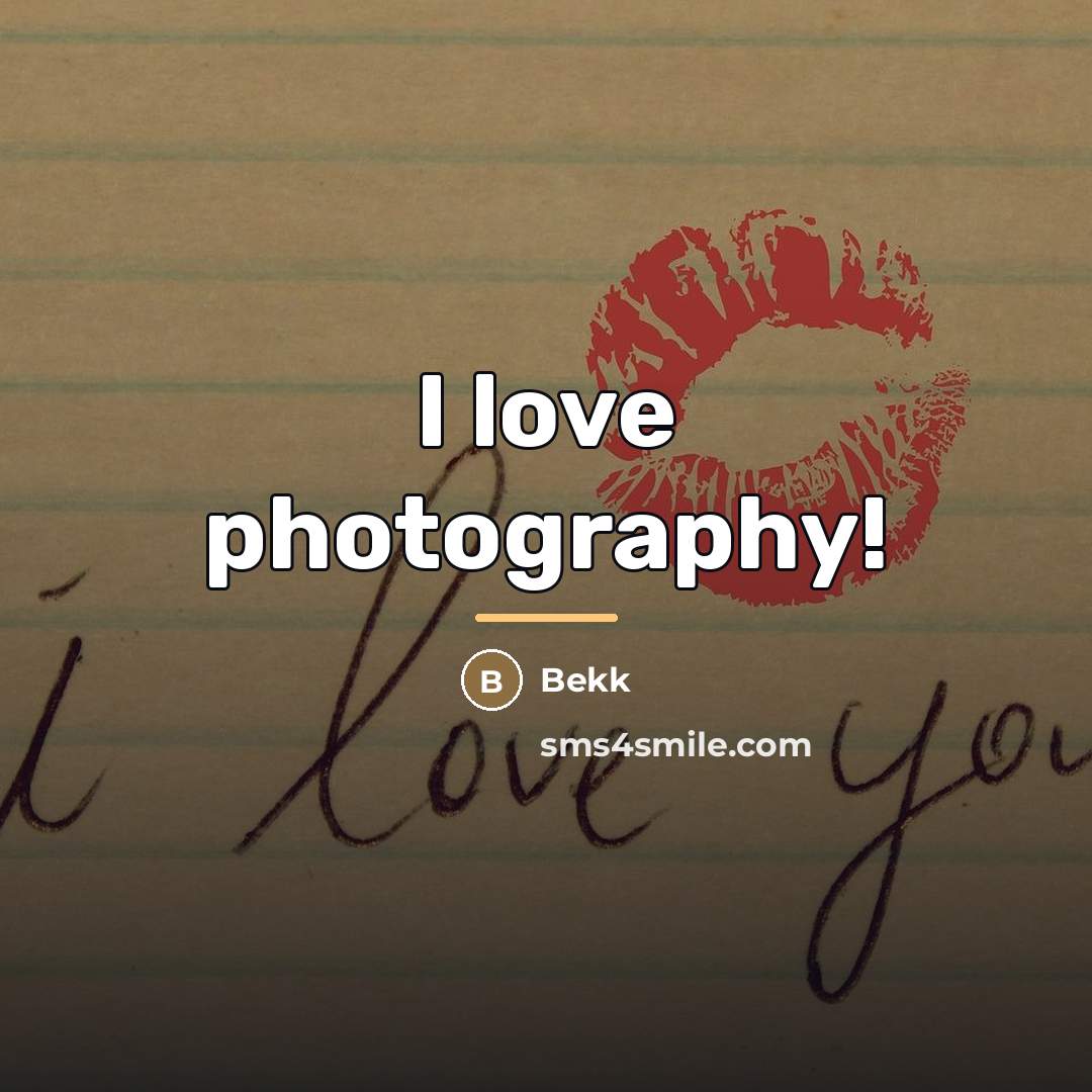 “I love photography!…” quote by Bekk