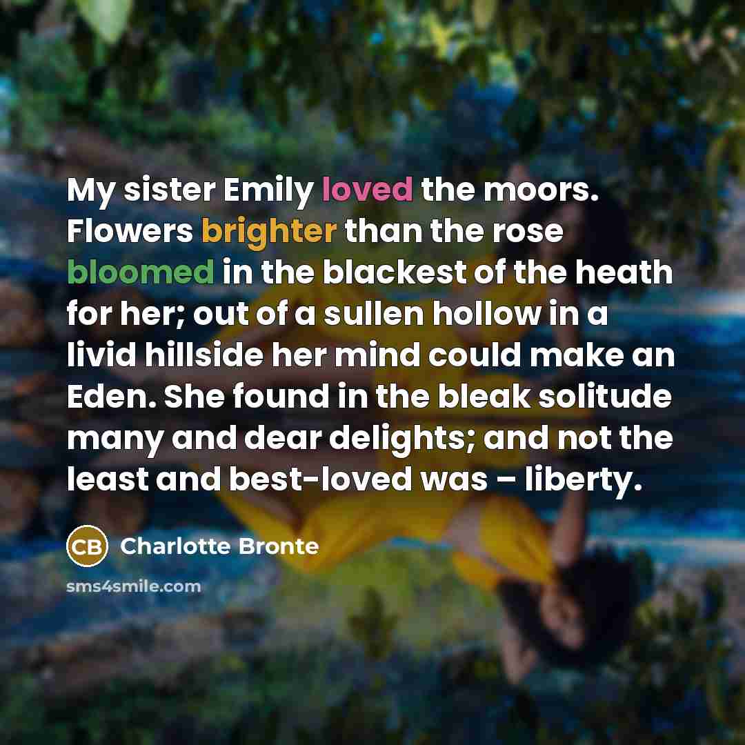 “My sister Emily loved the moors. Flowers brighter than the…” quote by Charlotte Bronte