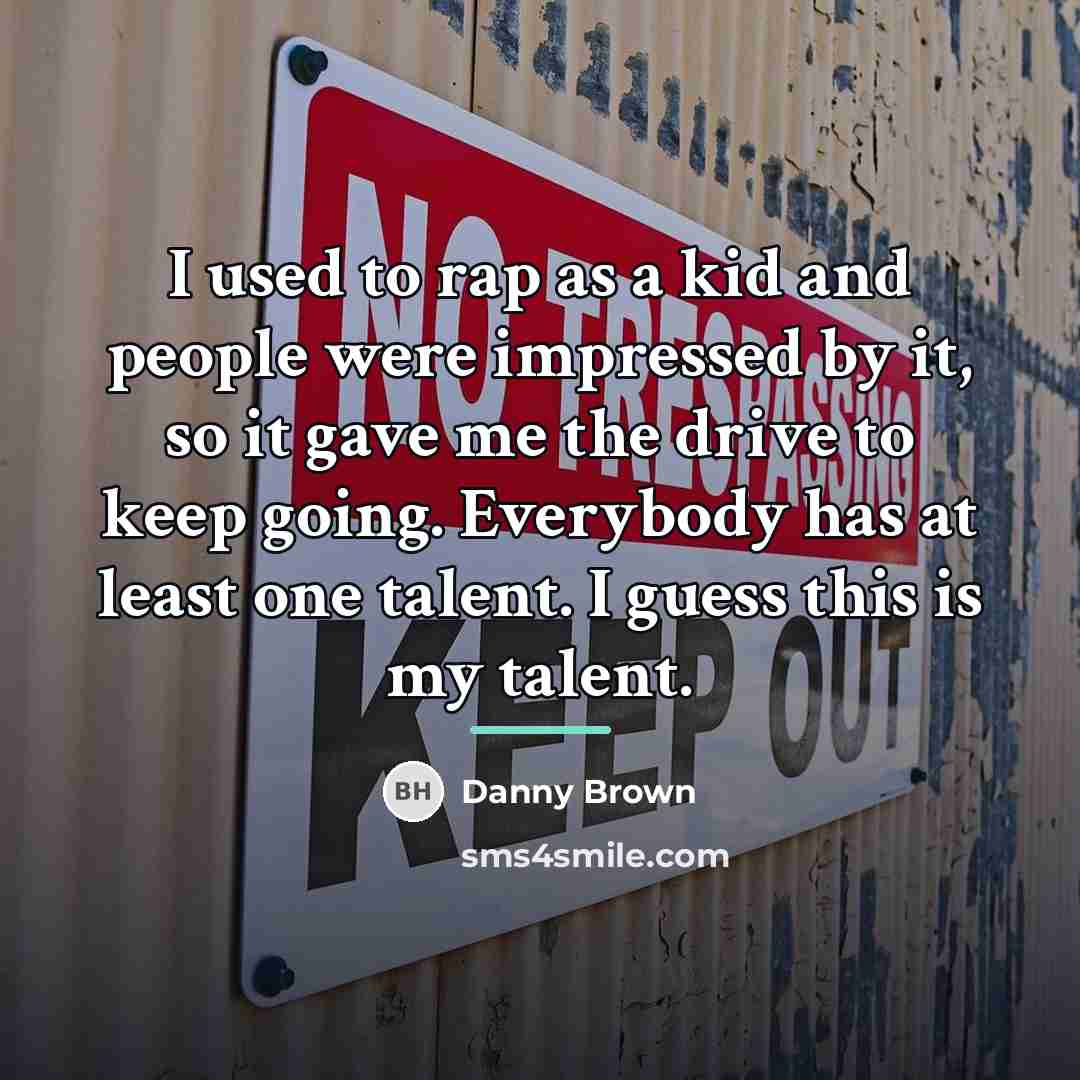 “I used to rap as a kid and people were…” quote by Danny Brown