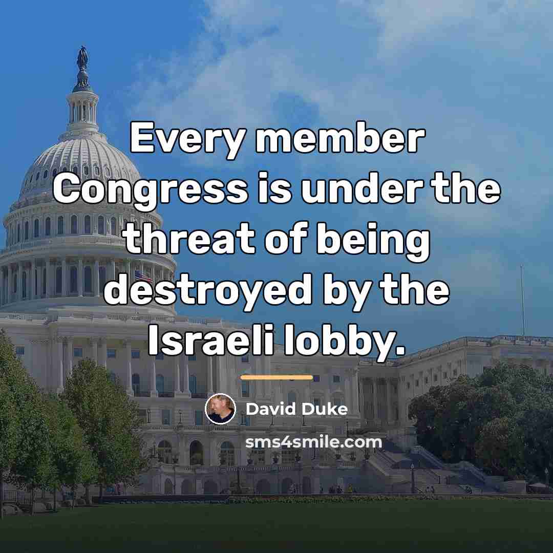 “Every member Congress is under the threat of being destroyed…” quote by David Duke