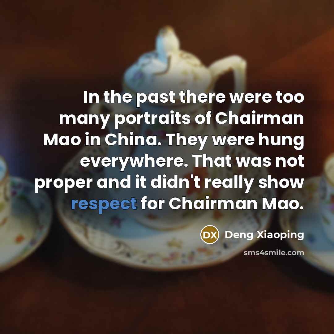 “In the past there were too many portraits of Chairman…” quote by Deng Xiaoping