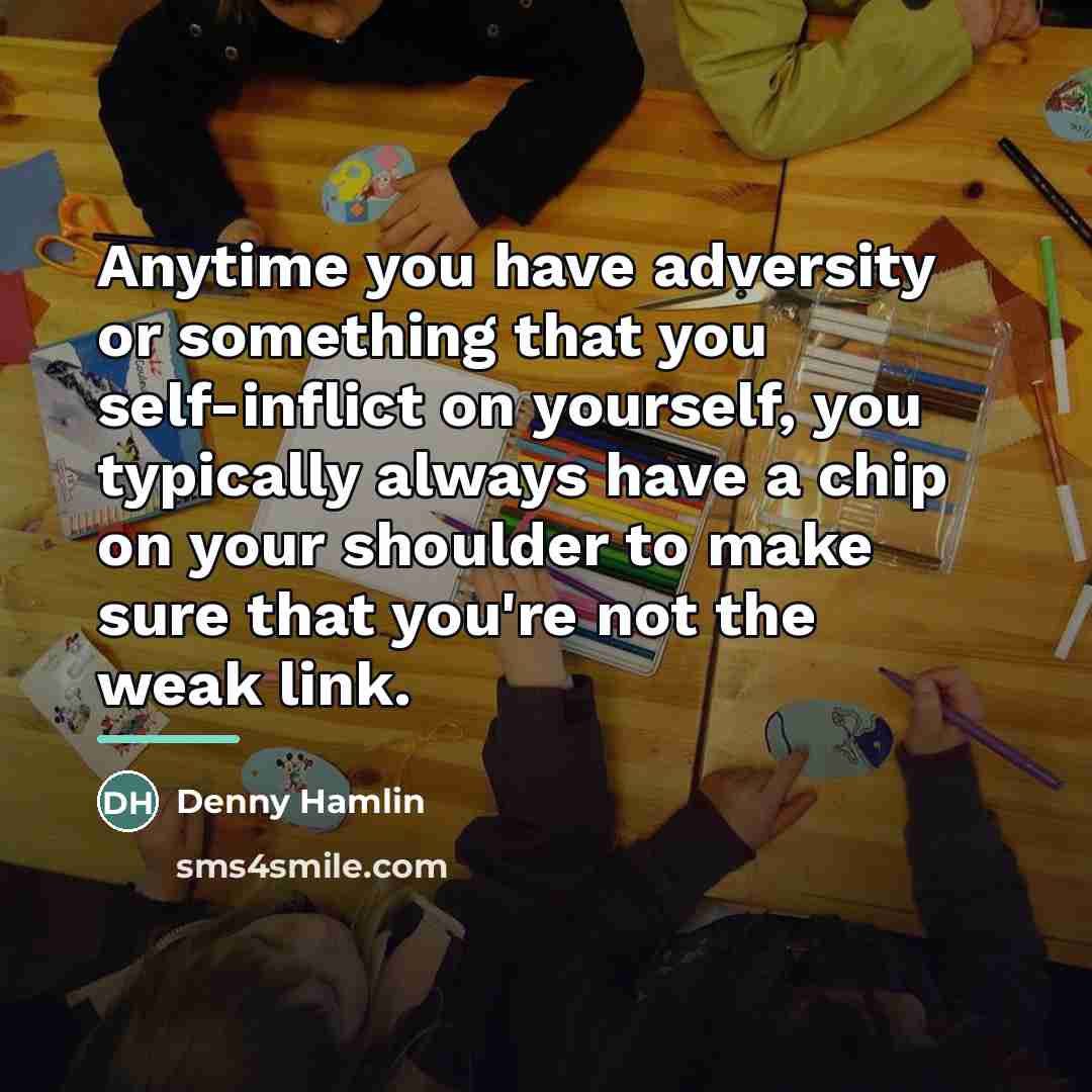 “Anytime you have adversity or something that you self-inflict on…” quote by Denny Hamlin