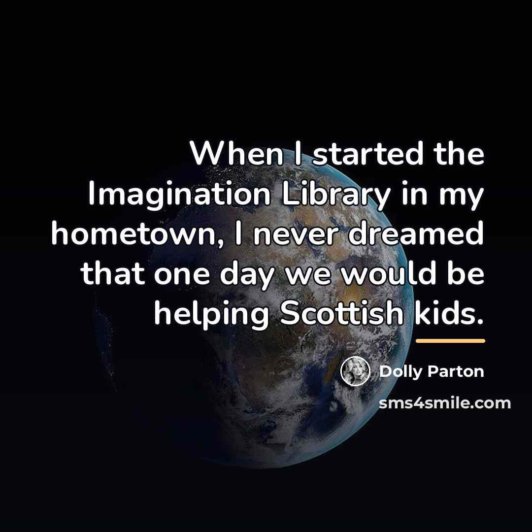 “When I started the Imagination Library in my hometown, I…” quote by Dolly Parton