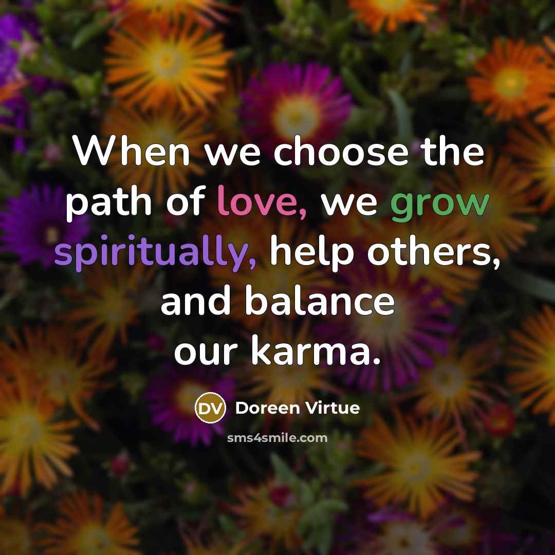 “When we choose the path of love, we grow spiritually,…” quote by Doreen Virtue