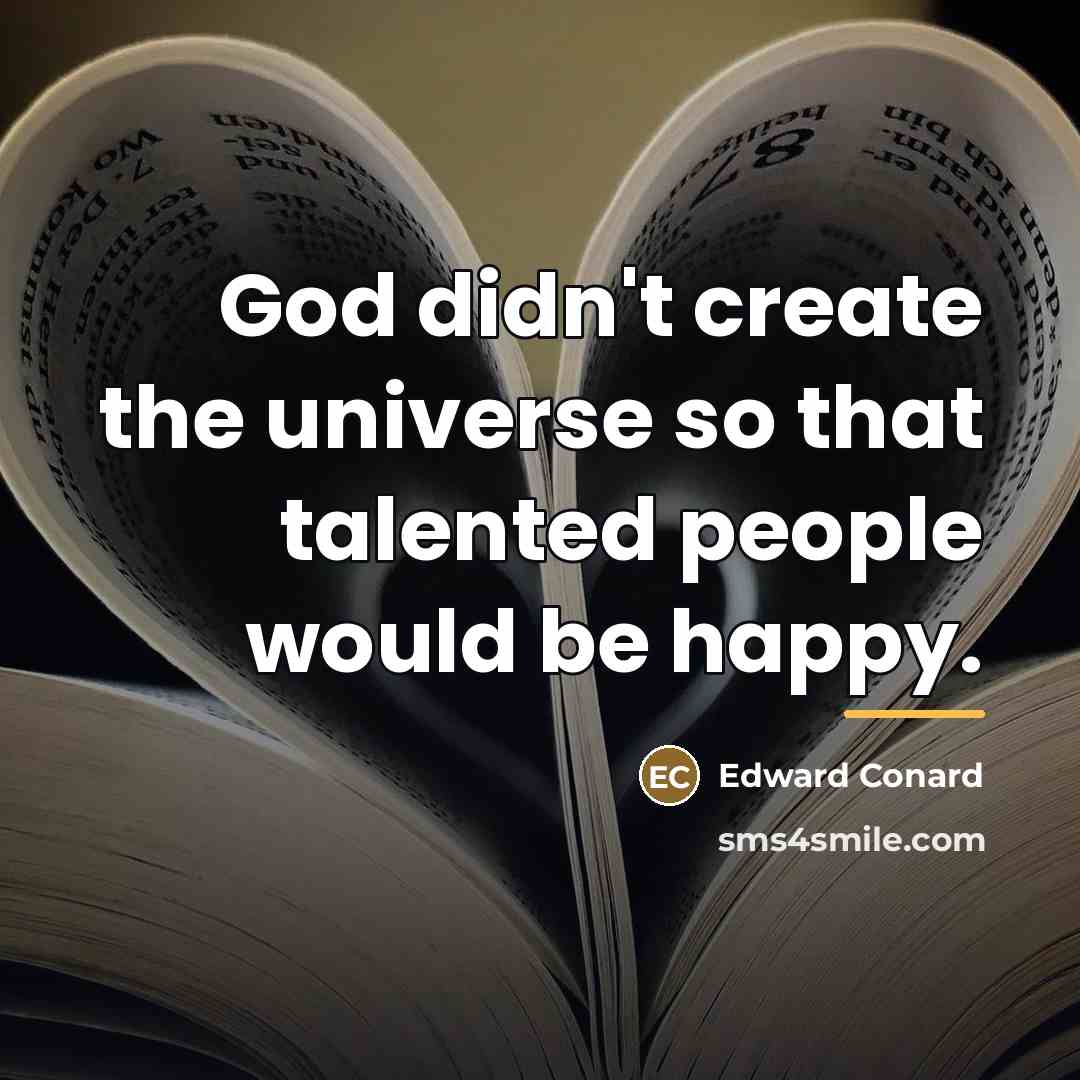 “God didn't create the universe so that talented people would…” quote by Edward Conard