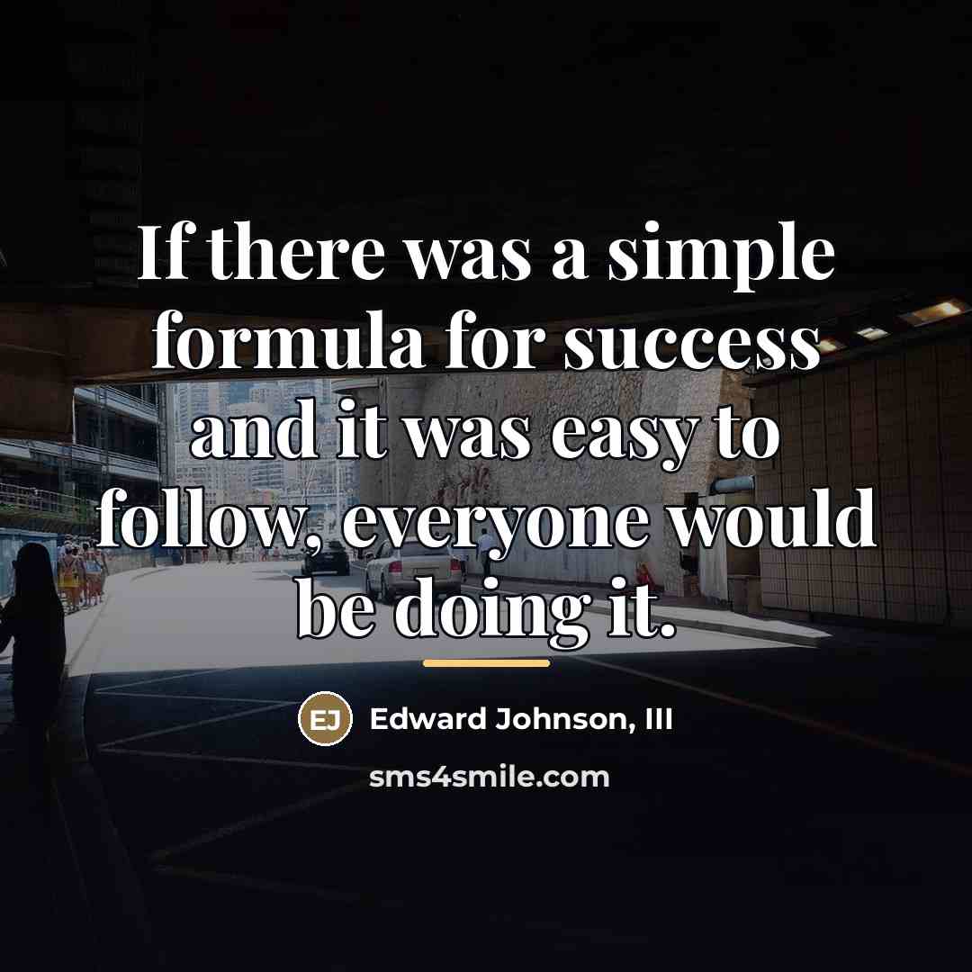 “If there was a simple formula for success and it…” quote by Edward Johnson III