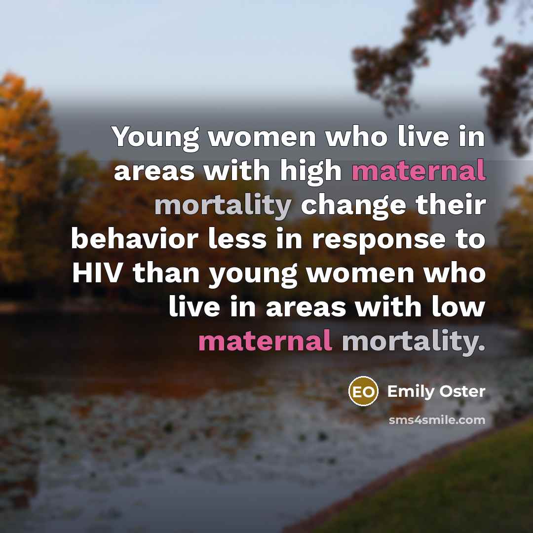 “Young women who live in areas with high maternal mortality…” quote by Emily Oster