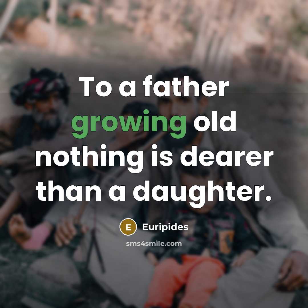 “To a father growing old nothing is dearer than a…” quote by Euripides
