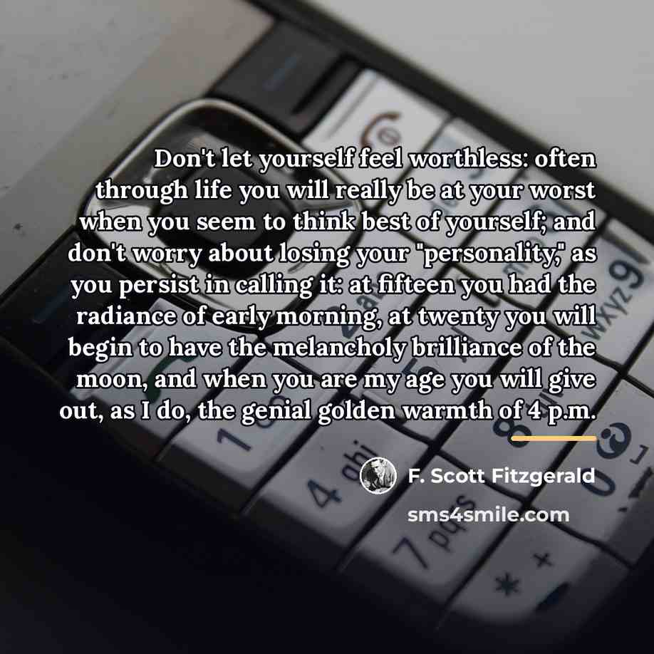 “Don't let yourself feel worthless: often through life you will…” quote by F. Scott Fitzgerald