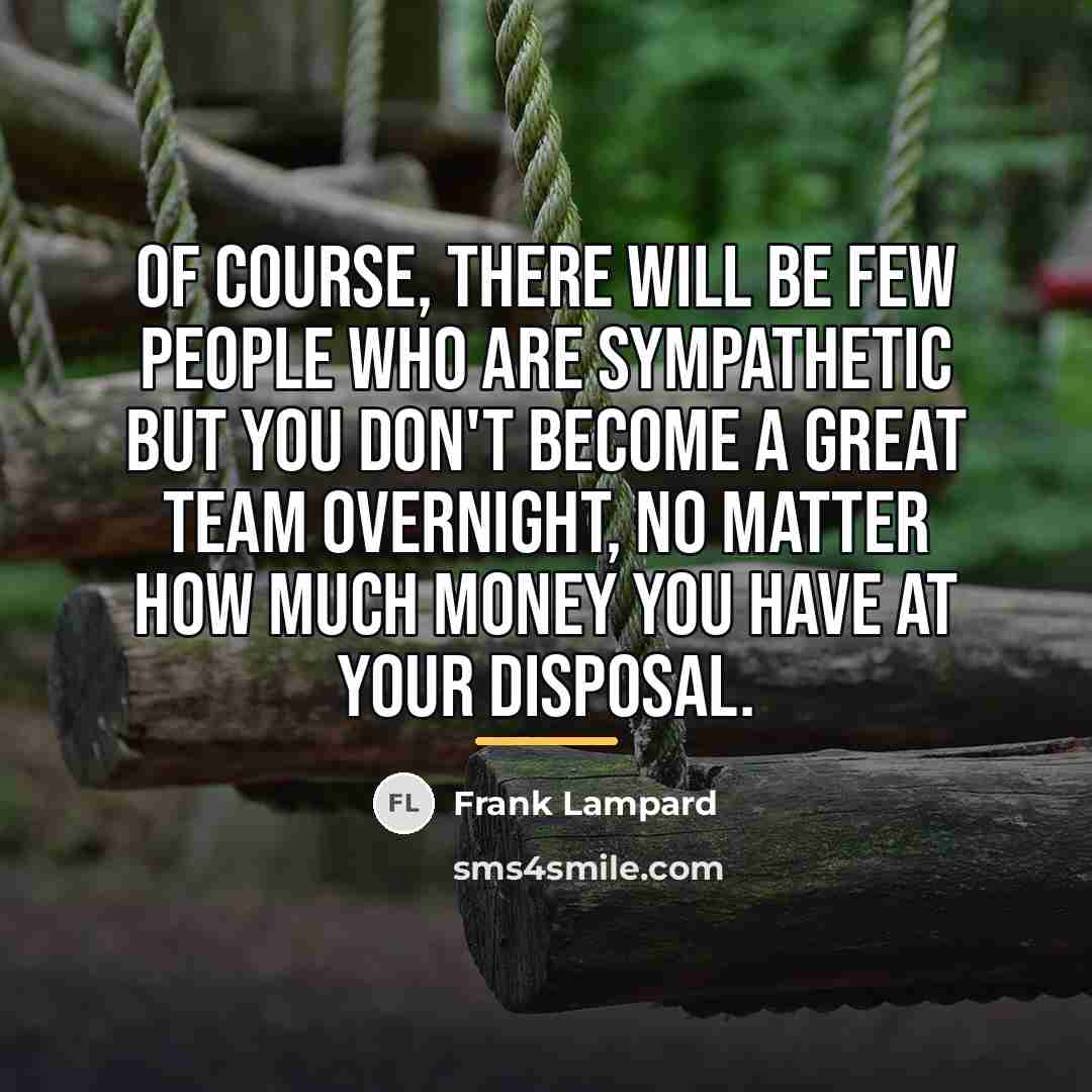 “Of course, there will be few people who are sympathetic…” quote by Frank Lampard