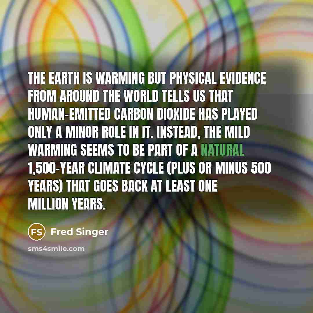 “The Earth is warming but physical evidence from around the…” quote by Fred Singer