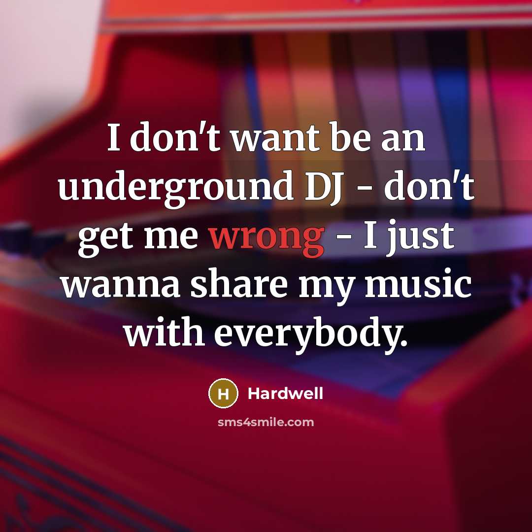“I don't want be an underground DJ - don't get…” quote by Hardwell