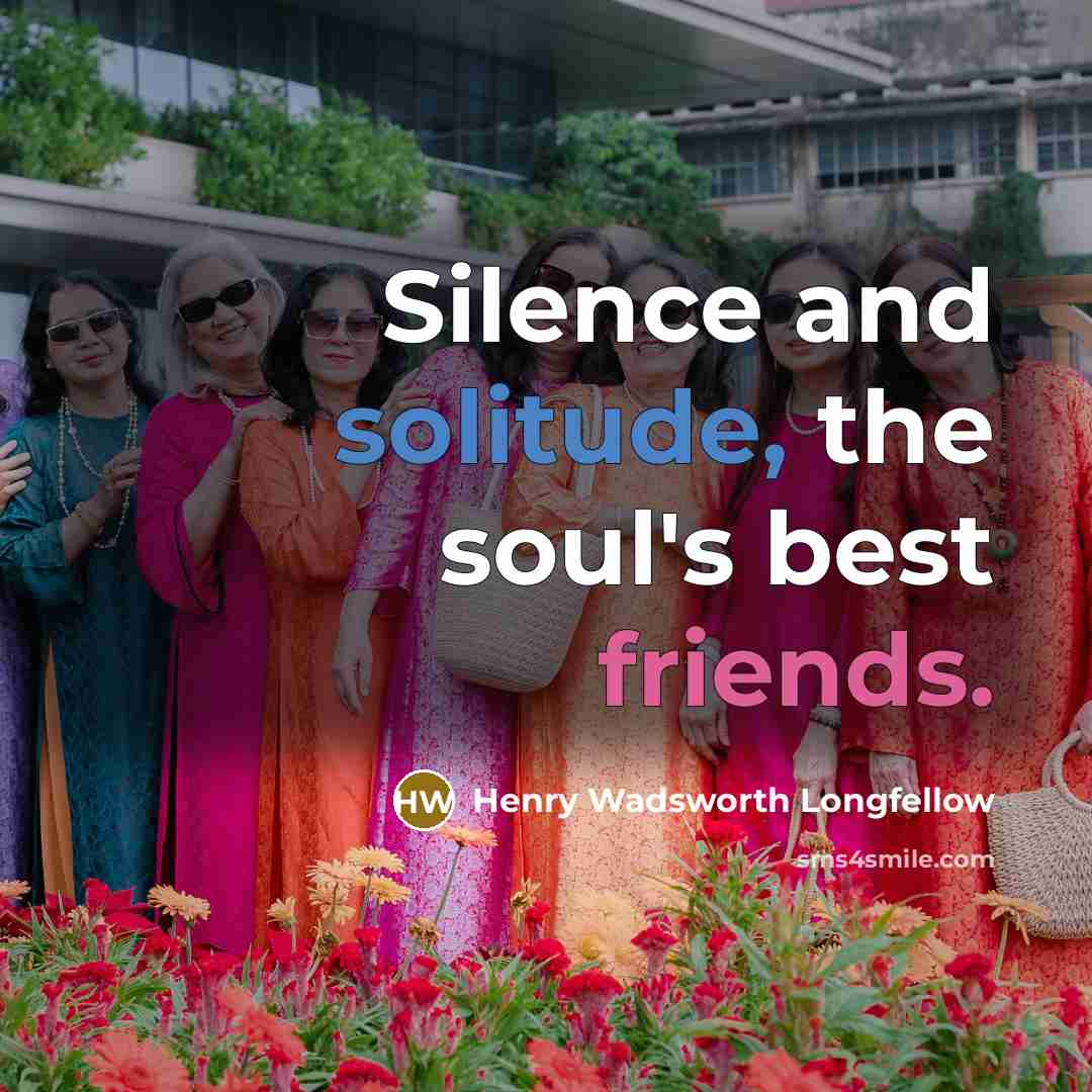 “Silence and solitude, the soul's best friends.…” quote by Henry Wadsworth Longfellow