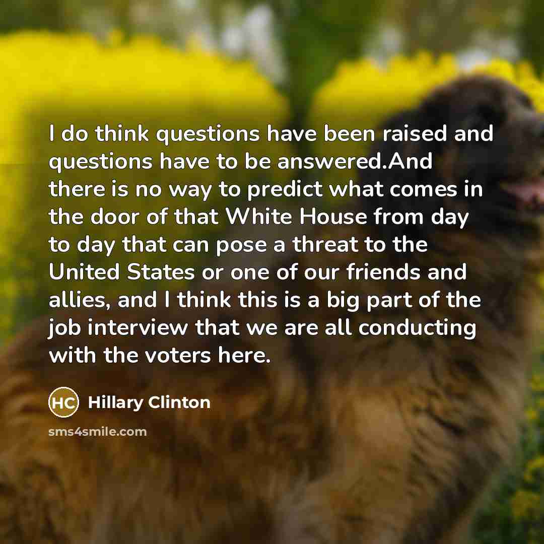 “I do think questions have been raised and questions have…” quote by Hillary Clinton