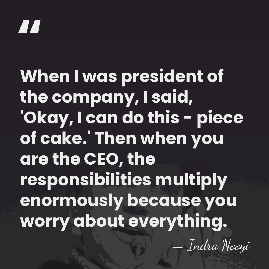 When I was president of the company, I said, 'Okay, I can&hellip; - Indra Nooyi