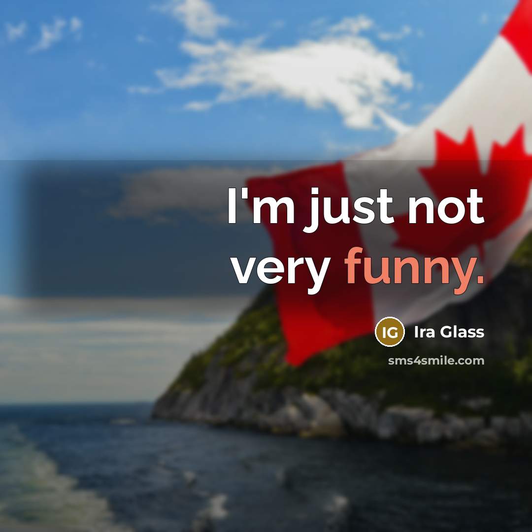 “I'm just not very funny.” quote by Ira Glass
